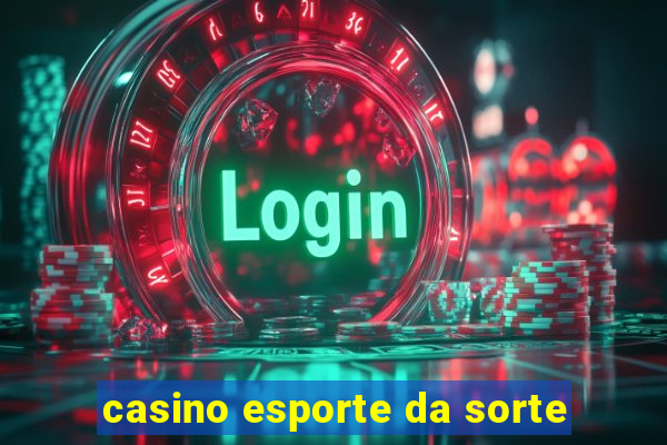 casino esporte da sorte