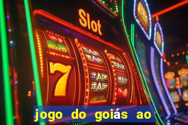 jogo do goiás ao vivo hoje