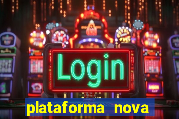 plataforma nova pagando muito