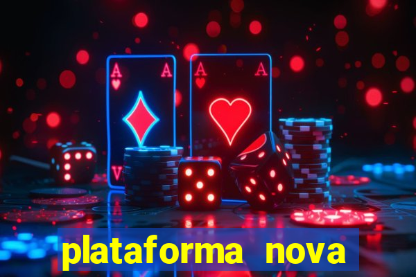 plataforma nova pagando muito