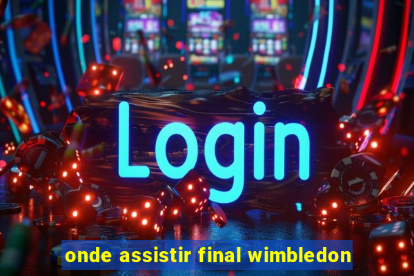 onde assistir final wimbledon