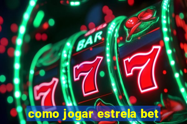 como jogar estrela bet