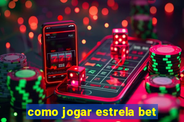 como jogar estrela bet