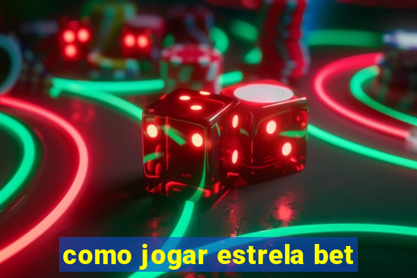 como jogar estrela bet