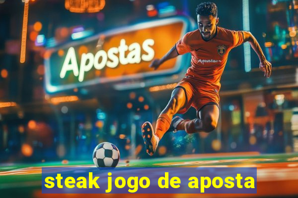 steak jogo de aposta