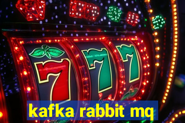 kafka rabbit mq