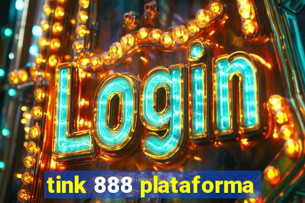 tink 888 plataforma