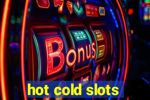 hot cold slots