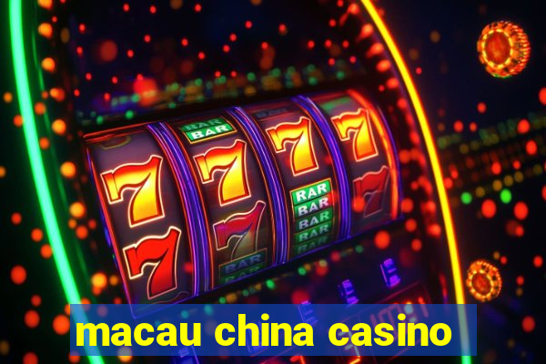 macau china casino