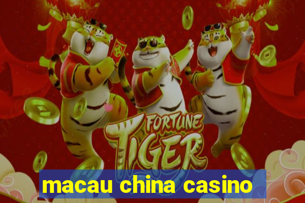 macau china casino