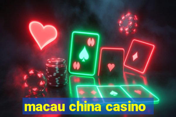 macau china casino