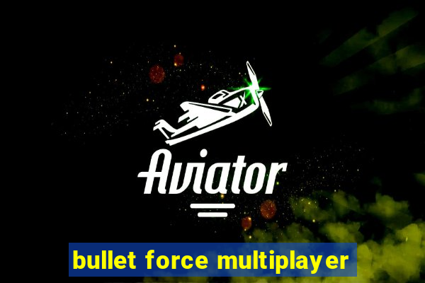 bullet force multiplayer