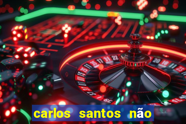 carlos santos não chore não