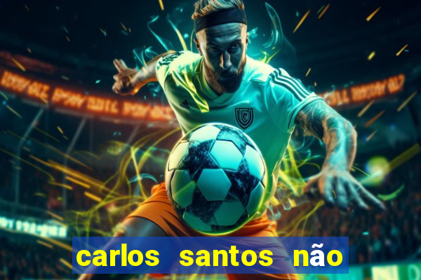 carlos santos não chore não