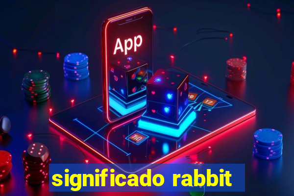 significado rabbit