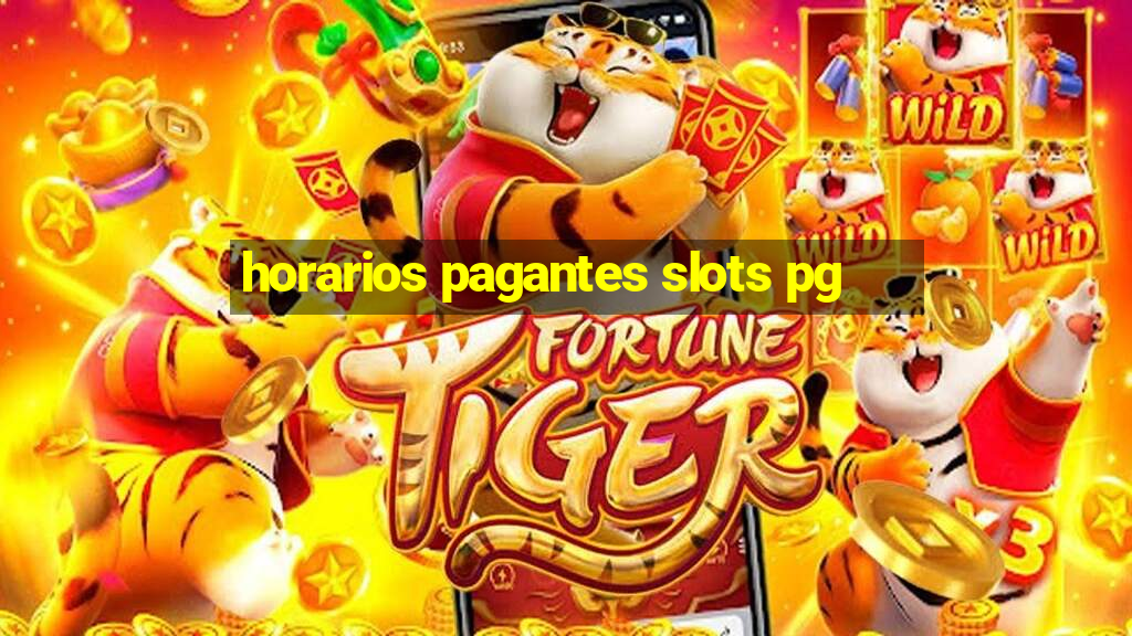 horarios pagantes slots pg