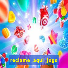 reclame aqui jogo do tigrinho