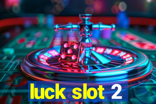 luck slot 2