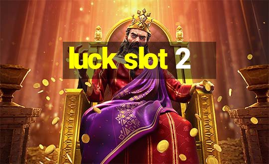 luck slot 2