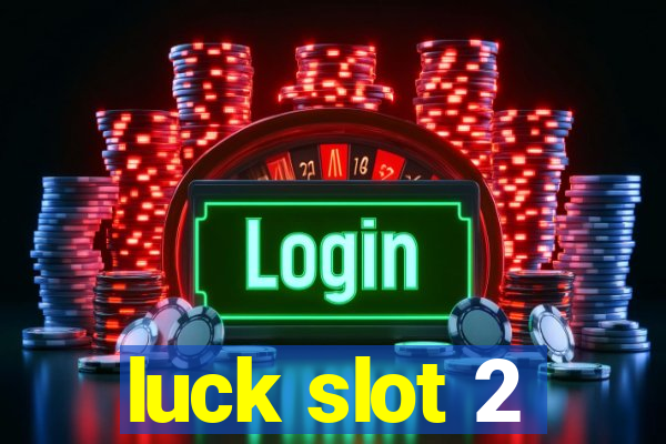 luck slot 2