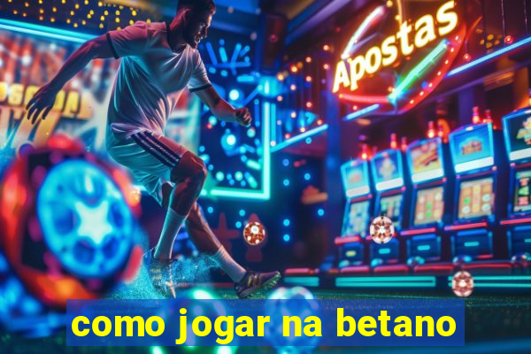 como jogar na betano