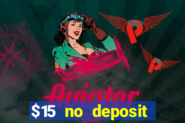 $15 no deposit bonus casino max