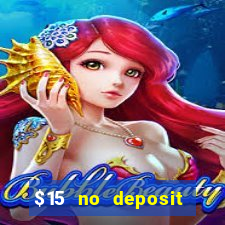 $15 no deposit bonus casino max