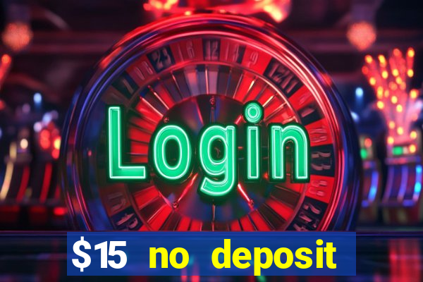 $15 no deposit bonus casino max