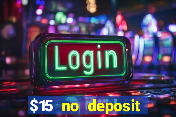 $15 no deposit bonus casino max