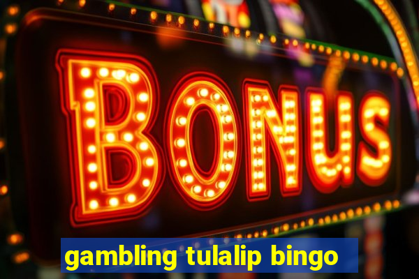 gambling tulalip bingo