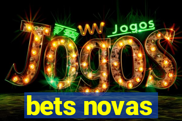 bets novas