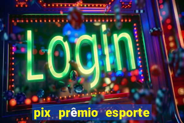 pix prêmio esporte código promocional