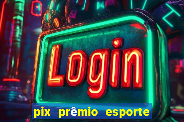 pix prêmio esporte código promocional