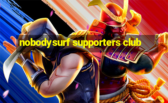 nobodysurf supporters club