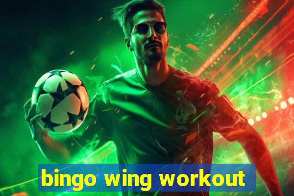 bingo wing workout