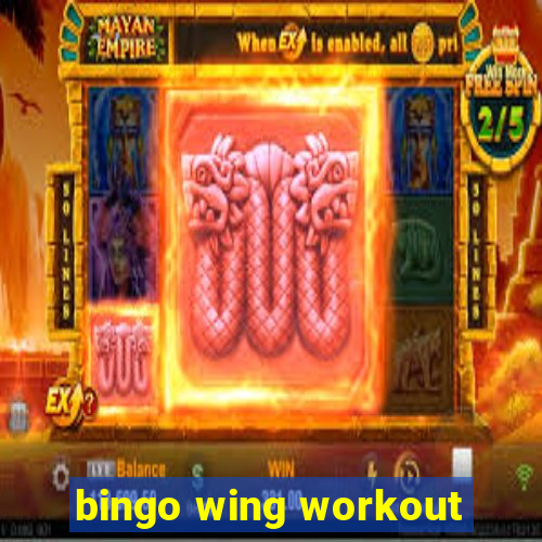 bingo wing workout