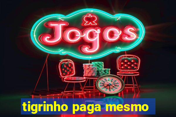 tigrinho paga mesmo