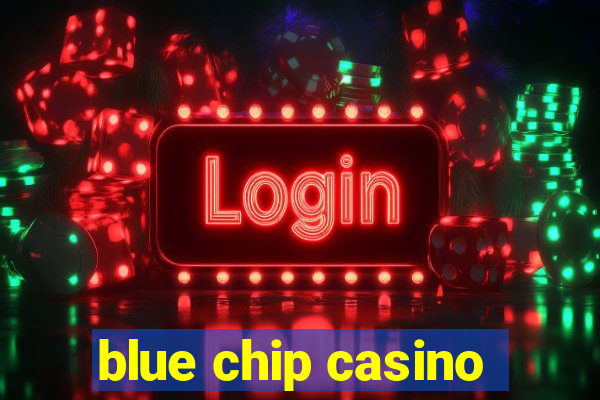 blue chip casino