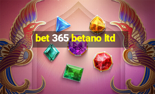 bet 365 betano ltd