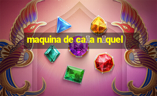 maquina de ca莽a n铆quel