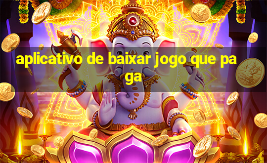 aplicativo de baixar jogo que paga