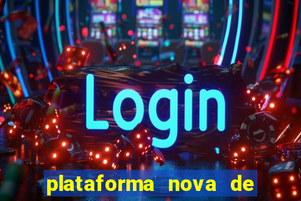 plataforma nova de jogo de aposta