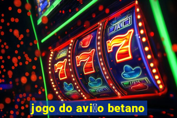 jogo do avi茫o betano