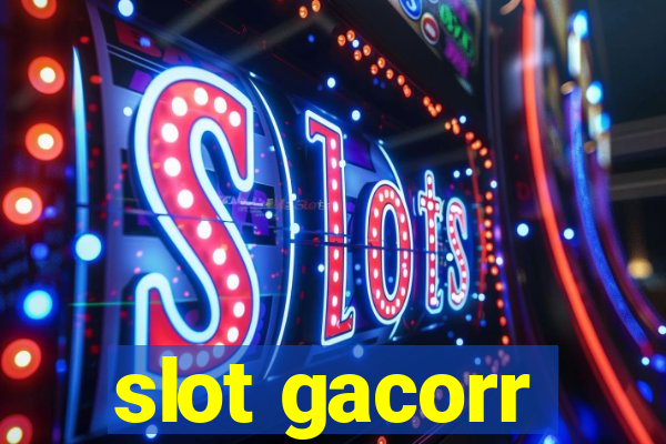 slot gacorr