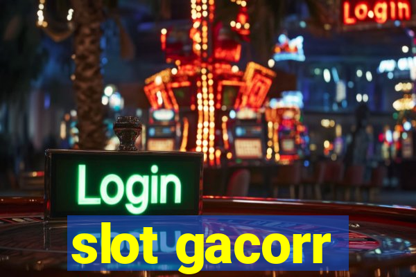 slot gacorr