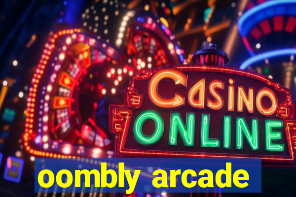 oombly arcade