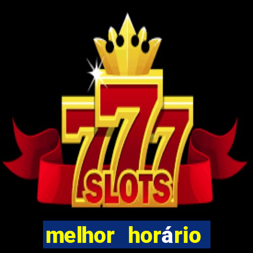 melhor horário para jogar pixbet