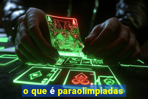 o que é paraolimpiadas