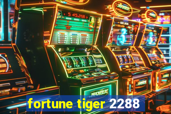 fortune tiger 2288