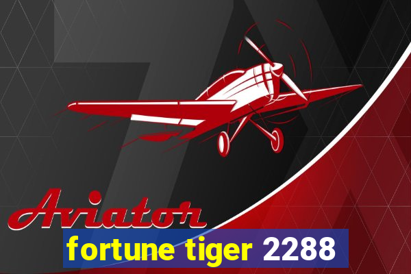 fortune tiger 2288